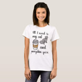 T-shirt Tout ce dont j'ai besoin, c'est que mon chat et mo (Devant entier)