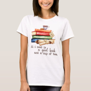 T-shirt Tout Ce Dont J'Ai Besoin, C'Est Un Bon Livre Et Un
