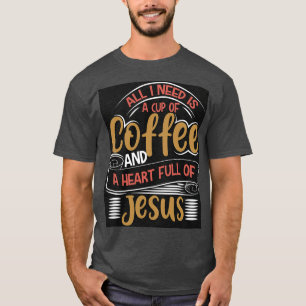 T-SHIRT TOUT CE DONT J'AI BESOIN, C'EST UNE TASSE DE CAFÉ 