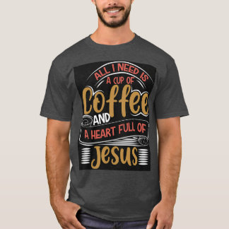 T-SHIRT TOUT CE DONT J'AI BESOIN, C'EST UNE TASSE DE CAFÉ 