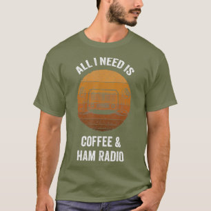 T-shirt Tout ce dont j'ai besoin est Café Ham Radio Amate