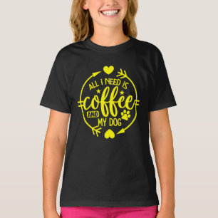 T-shirt Tout ce dont j'ai besoin est du café et mon chien