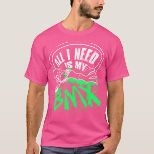 T-shirt Tout Ce Dont J'Ai Besoin Est Mon Bmx