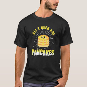 T-shirt Tout ce dont j'ai besoin Pancakes mignon Pancake 4