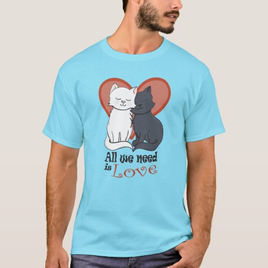 T-shirt Tout ce dont nous avons besoin, ce sont des chats (Devant)
