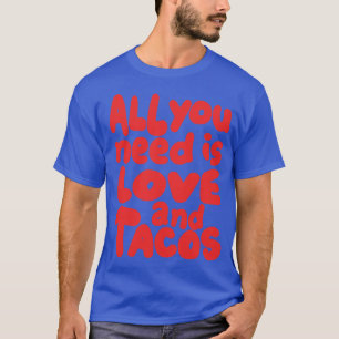 T-shirt tout ce dont vous avez besoin, c'est d'amour et de