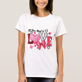 T-shirt Tout ce dont vous avez besoin, c'est de l'amour