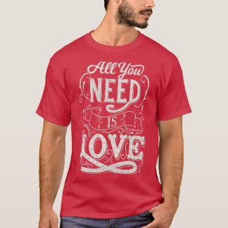 T-shirt Tout Ce Dont Vous Avez Besoin, C'Est De L'Amour Po