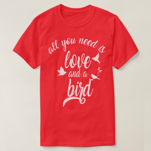 T-shirt tout ce dont vous avez besoin est l'amour et l'ois (Design devant)