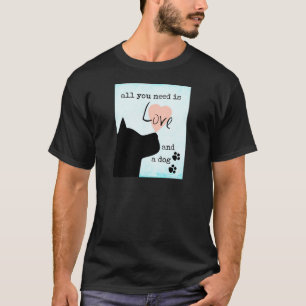 T-shirt tout ce dont vous avez besoin est l'amour et un ch