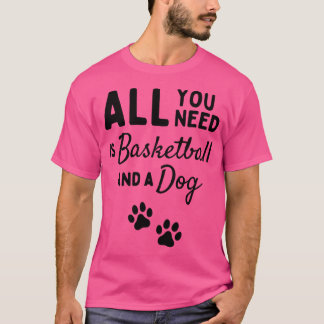 T-shirt Tout Ce Dont Vous Avez Besoin Est Le Basket Et Un