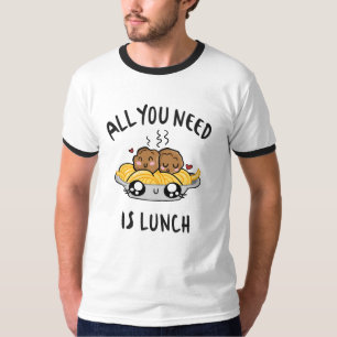 T-shirt Tout ce dont vous avez besoin est le déjeuner