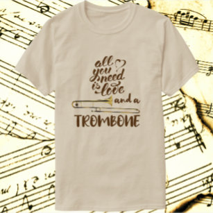 T-shirt Tout ce dont vous avez besoin est Love Trombone