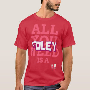 T-shirt Tout ce dont vous avez besoin est une Foley 1