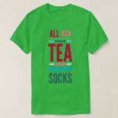 T-shirt Tout ce dont vous avez besoin Thé et Chaussettes C (Design devant)
