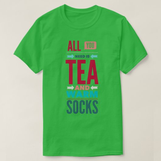 T-shirt Tout ce dont vous avez besoin Thé et Chaussettes C (Design devant)