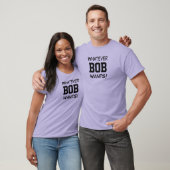 T-shirt Tout ce que BOB Veut! (Unisexe)