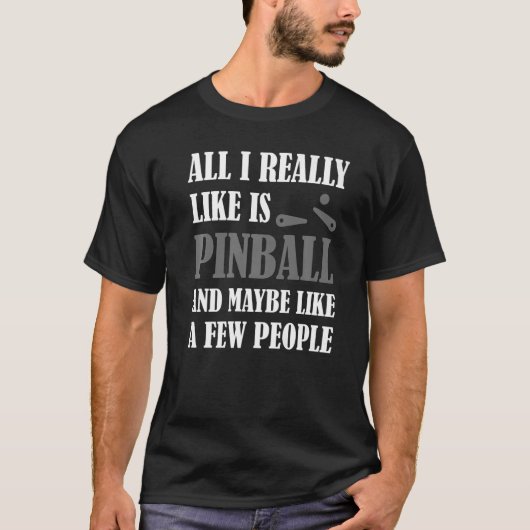 T-shirt Tout Ce Que J'Aime Vraiment Pinball Pinballing Mac (Devant)
