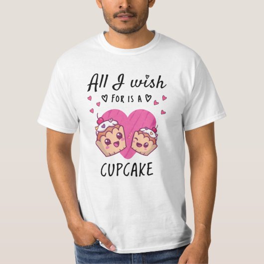 T-shirt Tout ce que je souhaite, c'est un Cupcake (Devant)