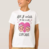 T-shirt Tout ce que je souhaite, c'est un Cupcake (Devant)