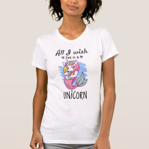 T-shirt Tout ce que je souhaite est une licorne