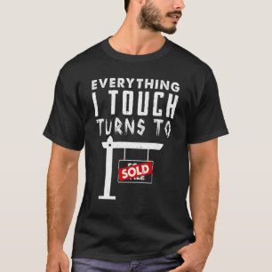 T-shirt Tout Ce Que Je Touche Se Transforme En Vente Immob