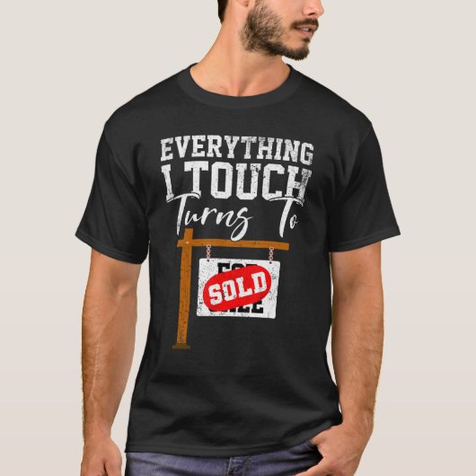 T-shirt Tout Ce Que Je Touche Se Transforme En Vente Réell (Devant)