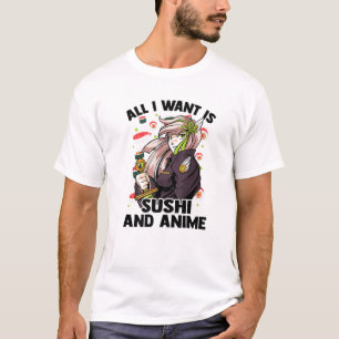 T-shirt Tout Ce Que Je Veux, C'Est Du Sushi Et De L'Anime