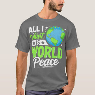 T-shirt Tout ce que je veux, c'est la paix mondiale