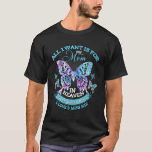 T-shirt Tout Ce Que Je Veux, C'Est Pour Ma Mère Au Ciel J'