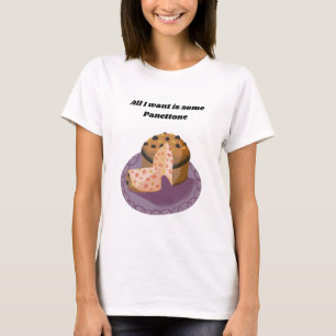 T-shirt Tout Ce Que Je Veux Est Un Panettone - Italien, Dr
