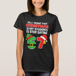 T-shirt Tout ce que je veux pour Noël 6-7 Mème Drôle Profe