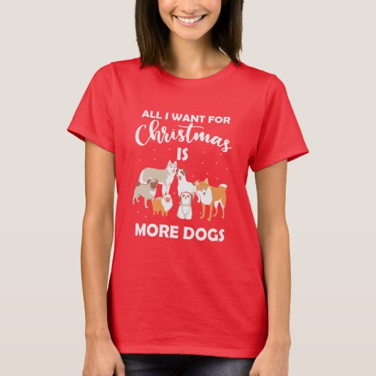 T-shirt Tout Ce Que Je Veux Pour Noël, C'Est Plus De Chien (Devant)