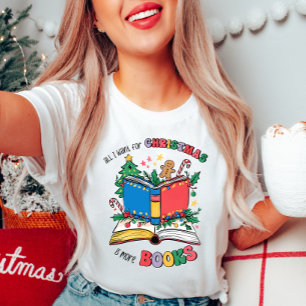 T-shirt Tout ce que je veux pour Noël, c'est plus de livre