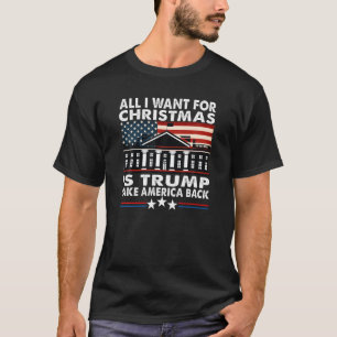T-shirt Tout Ce Que Je Veux Pour Noël, C'Est Que Trump Re
