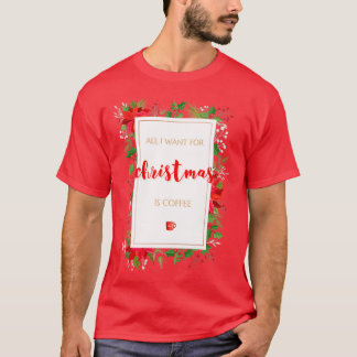 T-shirt Tout Ce Que Je Veux Pour Noël Est Café 2