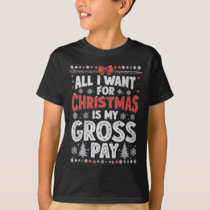 T-shirt Tout Ce Que Je Veux Pour Noël Est Mon Salaire Brut