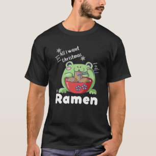 T-shirt Tout Ce Que Je Veux Pour Noël Est Ramen Kawaii Fro