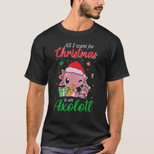 T-shirt Tout ce que je veux pour Noël est un Axolotl Noël (Devant)