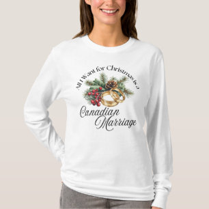 T-shirt Tout ce que je veux pour Noël est un mariage canad