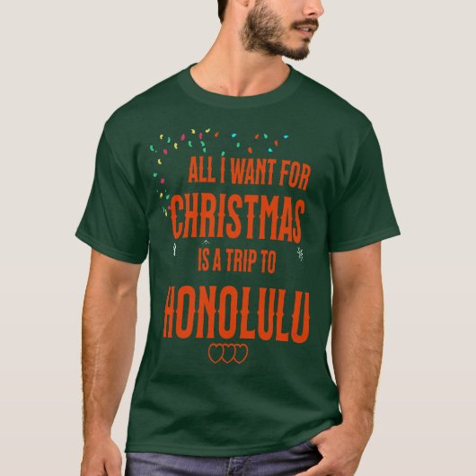 T-SHIRT TOUT CE QUE JE VEUX POUR NOËL EST UN VOYAGE À HONO (Devant)