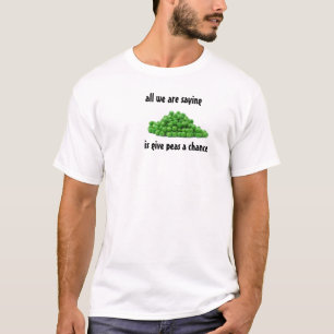 T-shirt tout ce que nous disons, c'est de donner une chanc