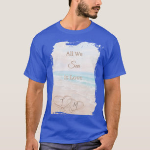 T-shirt Tout ce que nous voyons est la plage de l'amour Cœ