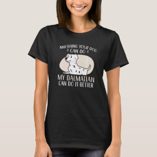 T-shirt Tout ce que votre chien peut faire, mon dalmatien