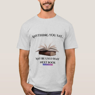 T-shirt Tout ce que vous dites Auteur Tee