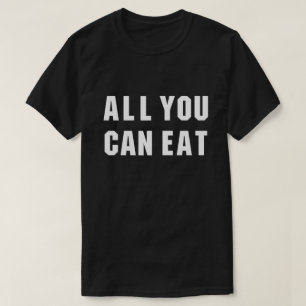 T-SHIRT TOUT CE QUE VOUS POUVEZ MANGER