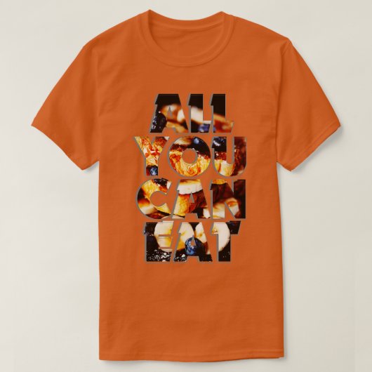 T-SHIRT TOUT CE QUE VOUS POUVEZ MANGER (Design devant)