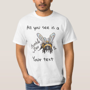 T-shirt Tout ce que vous voyez, Bumble Bee