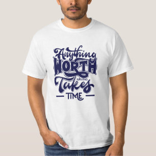 T-SHIRT TOUT CE QUI VAUT LA PEINE D'AVOIR PRIS DU TEMPS T-