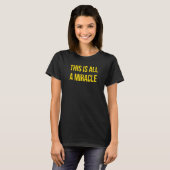 T-shirt Tout Ceci Est Un Texte Miracle Gold (Devant entier)